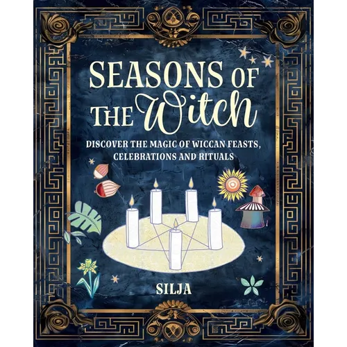 Seasons of the Witch: Discover the Magic of Wiccan Feasts, Celebrations, and Rituals - Hardcover | Books | Wiccan Center