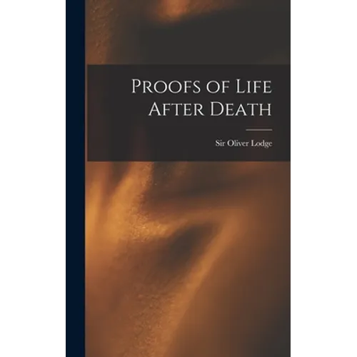 Proofs of Life After Death - Hardcover | Books | Wiccan Center