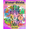 Stoner Chicks - A Stress Relieving Psychedelic Coloring Book For Women - Paperback | Books | Wiccan Center