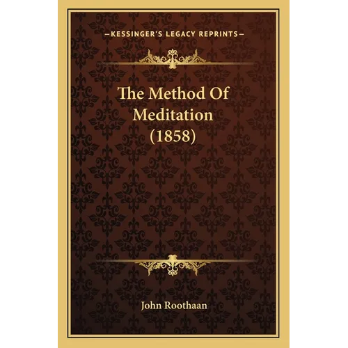 The Method Of Meditation (1858) - Paperback