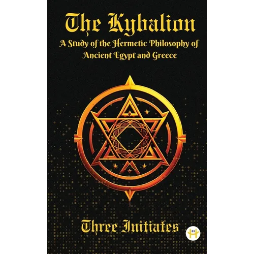The Kybalion: A Study of the Hermetic Philosophy of Ancient Egypt and Greece - Hardcover | Books | Wiccan Center