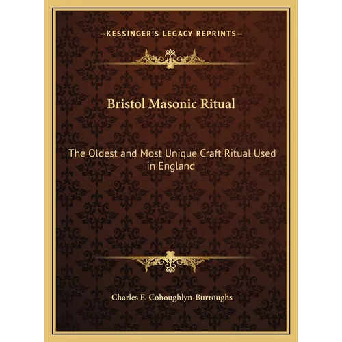 Bristol Masonic Ritual: The Oldest and Most Unique Craft Ritual Used in England - Hardcover | Books | Wiccan Center