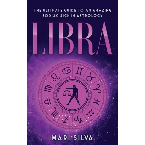 Libra: The Ultimate Guide to an Amazing Zodiac Sign in Astrology - Hardcover | Books | Wiccan Center