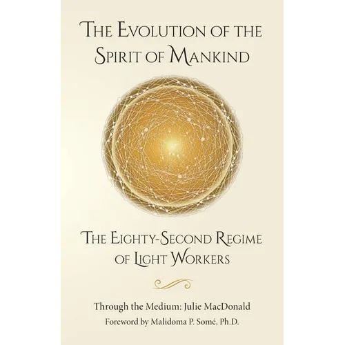 The Evolution of the Spirit of Mankind: The Eighty-Second Regime of Light Workers - Paperback | Books | Wiccan Center