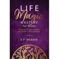 Life Magic Mastery for Moms: Align with your values to create a life you love - Paperback | Books | Wiccan Center