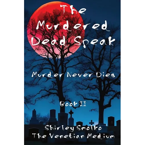 The Murdered Dead Speak Book II: Murder Never Dies - Paperback | Books | Wiccan Center