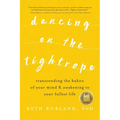 Dancing on the Tightrope: Transcending the Habits of Your Mind & Awakening to Your Fullest Life - Paperback | Books | Wiccan Center