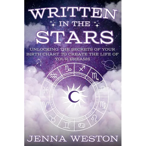 Written in the Stars: Unlocking the Secrets of Your Birth Chart to Create the Life of Your Dreams - Paperback | Books | Wiccan Center