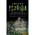 Creepy Florida: Phantom Pirates, the Hog Island Witch, the DeMented Doctor at the Don Vicente and More - Hardcover | Books | Wiccan Center