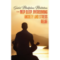 Guided Mindfulness Meditations for Deep Sleep, Overcoming Anxiety & Stress Relief: Beginners Meditation Scripts For Relaxation, Insomnia& Chakras Heal - Paperback | Books | Wiccan Center