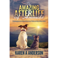 The Amazing Afterlife of Animals: Messages and Signs From Our Pets On The Other Side - Paperback | Books | Wiccan Center