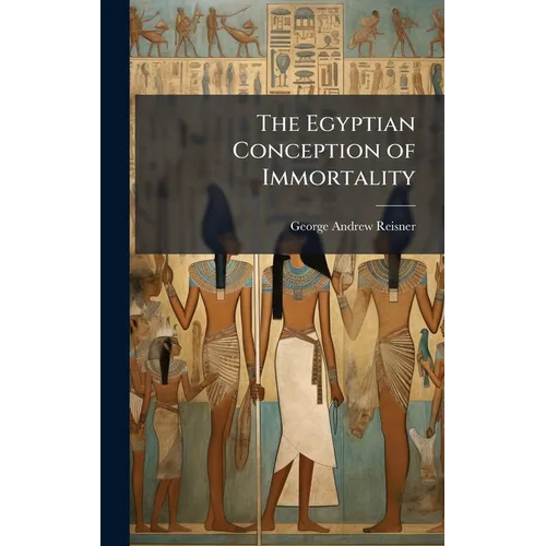 The Egyptian Conception of Immortality - Hardcover | Books | Wiccan Center