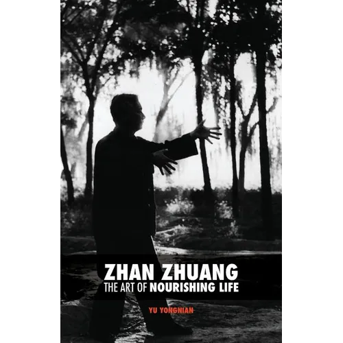 Zhan Zhuang: The Art of Nourishing Life - Paperback | Books | Wiccan Center