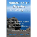 Spirituality for Effective Living: Teachings of the Masters Through an Unenlightened Disciple - Paperback | Books | Wiccan Center