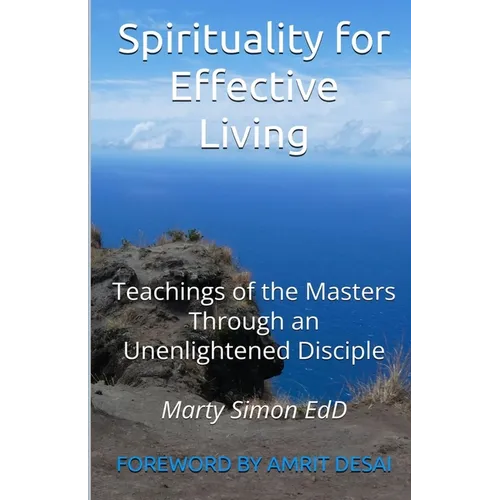 Spirituality for Effective Living: Teachings of the Masters Through an Unenlightened Disciple - Paperback | Books | Wiccan Center
