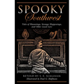 Spooky Southwest: Tales Of Hauntings, Strange Happenings, And Other Local Lore - Paperback | Books | Wiccan Center