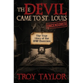 Devil Came to St. Louis: The Uncensored True Story of the 1949 Exorcism - Paperback | Books | Wiccan Center