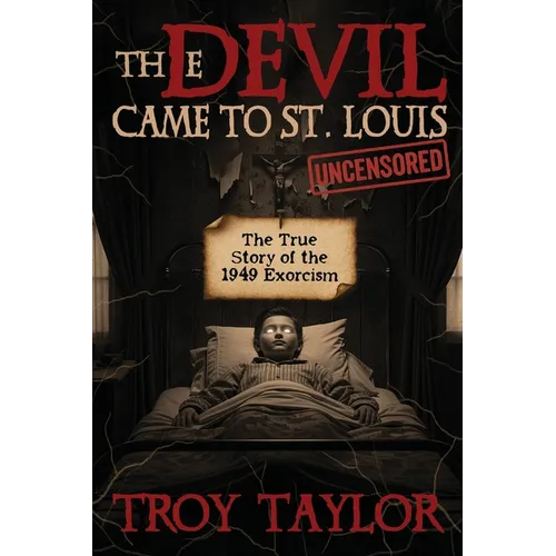 Devil Came to St. Louis: The Uncensored True Story of the 1949 Exorcism - Paperback | Books | Wiccan Center