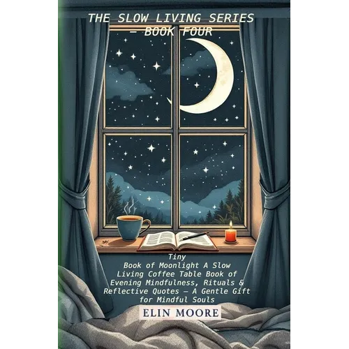 Tiny Book of Moonlight A Slow Living Coffee Table Book of Evening Mindfulness, Rituals & Reflective Quotes - A Gentle Gift for Mindful Souls: A small - Paperback | Books | Wiccan Center