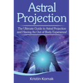 Astral Projection: The ultimate guide to astral projection and having an out of body experience! - Paperback | Books | Wiccan Center