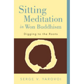Sitting Meditation in Won Buddhism: Digging to the Roots - Paperback | Books | Wiccan Center