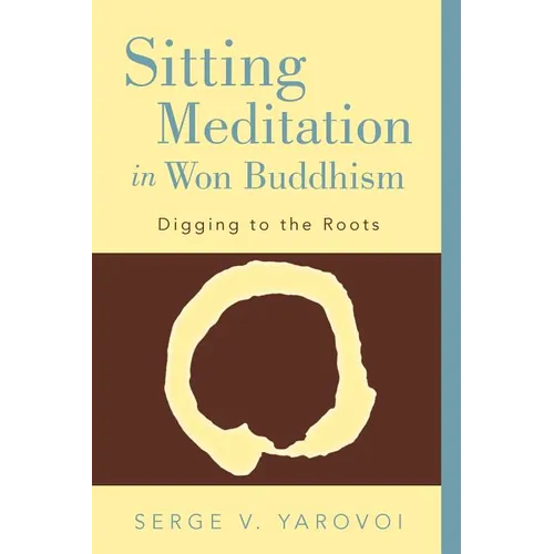 Sitting Meditation in Won Buddhism: Digging to the Roots - Paperback | Books | Wiccan Center
