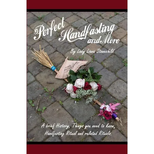 Perfect Handfasting and More: A brief History, Things you need to know, Handfasting Ritual and related rituals. - Paperback | Books | Wiccan Center