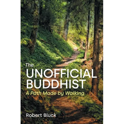 The Unofficial Buddhist: A Path Made by Walking - Paperback | Books | Wiccan Center