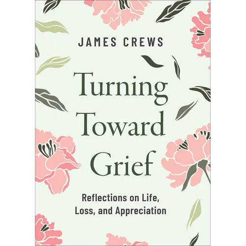 Turning Toward Grief: Reflections on Life, Loss, and Appreciation - Hardcover | Books | Wiccan Center