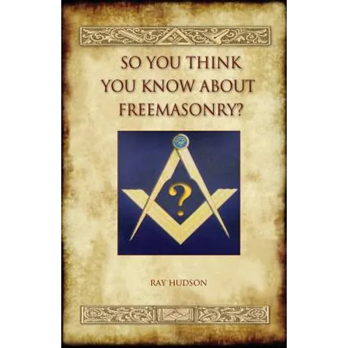 So You Think You Know about Freemasonry? (Aziloth Books) - Paperback | Books | Wiccan Center