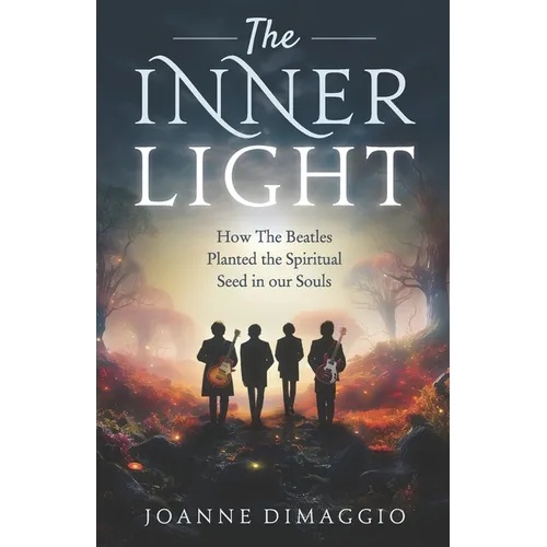 The Inner Light: How The Beatles Planted the Spiritual Seed in our Souls - Paperback | Books | Wiccan Center