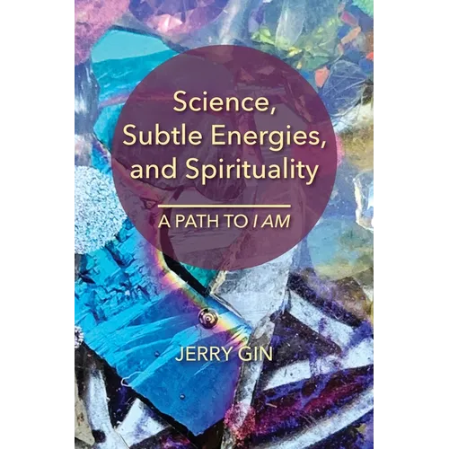 Science, Subtle Energies, and Spirituality: A Path to I AM - Paperback | Books | Wiccan Center