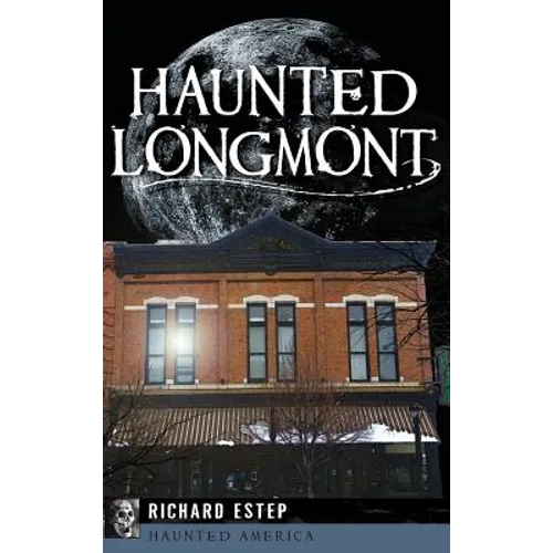 Haunted Longmont - Hardcover | Books | Wiccan Center
