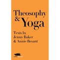 Theosophy and Yoga: Texts by Jenny Baker and Annie Besant - Paperback | Books | Wiccan Center