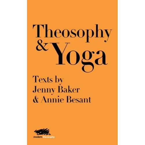 Theosophy and Yoga: Texts by Jenny Baker and Annie Besant - Paperback | Books | Wiccan Center