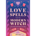 Love Spells for the Modern Witch: A Spell Book for Matters of the Heart - Hardcover | Books | Wiccan Center