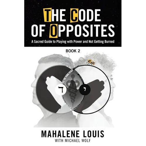 The Code of Opposites-Book 2: A Sacred Guide to Playing with Power and not Getting Burned - Paperback | Books | Wiccan Center
