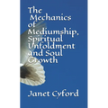 The Mechanics of Mediumship, Spiritual Unfoldment and Soul Growth - Paperback | Books | Wiccan Center