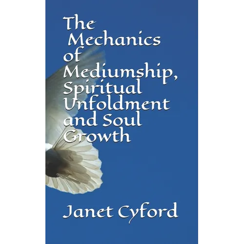 The Mechanics of Mediumship, Spiritual Unfoldment and Soul Growth - Paperback | Books | Wiccan Center
