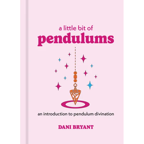 A Little Bit of Pendulums: An Introduction to Pendulum Divination - Hardcover | Books | Wiccan Center