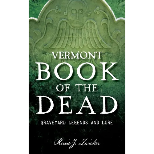 Vermont Book of the Dead: Graveyard Legends and Lore - Hardcover | Books | Wiccan Center
