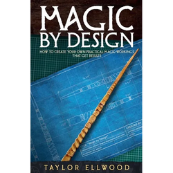 Magic by Design: How to Create your own Practical Magic Workings that get Results - Paperback | Books | Wiccan Center