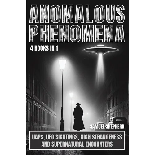 Anomalous Phenomena: UAPs, UFO Sightings, High Strangeness And Supernatural Encounters - Paperback | Books | Wiccan Center