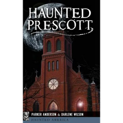 Haunted Prescott - Hardcover | Books | Wiccan Center