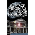 Haunts of Virginia's Blue Ridge Highlands - Hardcover | Books | Wiccan Center