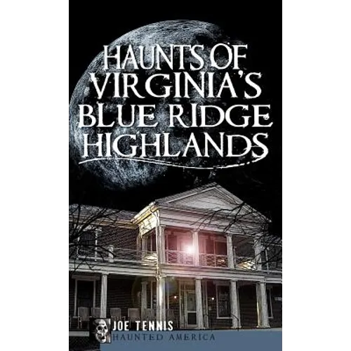 Haunts of Virginia's Blue Ridge Highlands - Hardcover | Books | Wiccan Center
