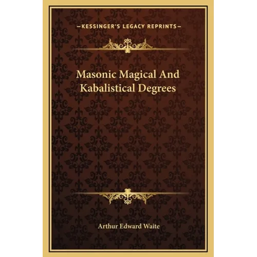 Masonic Magical And Kabalistical Degrees - Hardcover | Books | Wiccan Center