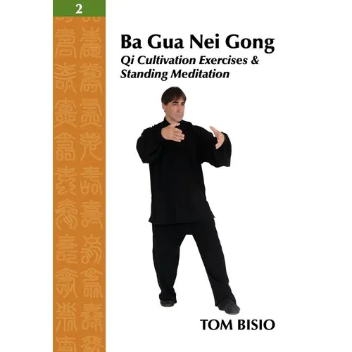 Ba Gua Nei Gong Vol. 2: Qi Cultivation Exercises and Standing Meditation - Paperback | Books | Wiccan Center
