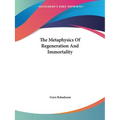 The Metaphysics Of Regeneration And Immortality - Paperback | Books | Wiccan Center