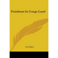 Fetishism In Congo Land